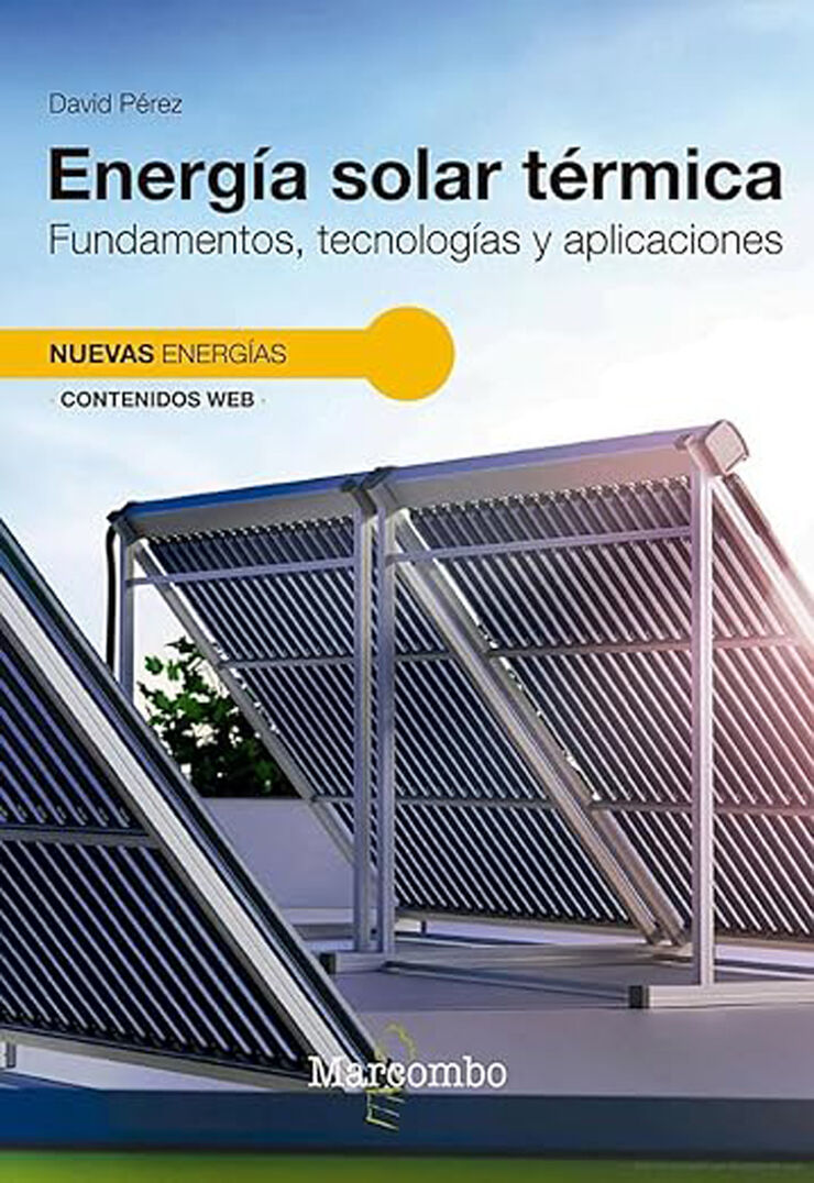 Energía solar térmica. Fundamentos, tecnologías y aplicaciones