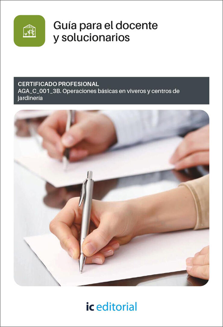 Operaciones b&aacute;sicas en viveros y centros de jardiner&iacute;a. AGA_C_001_3B Gu&iacute;a para el docente y solucionarios