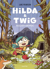 Hilda & Twig. Hilda i Twig busquen aixopluc