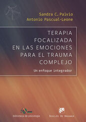 Terapia focalizada en las emociones para el trauma complejo. Un enfoque integrador Terapia focalizada en las emociones para el trauma complejo. Un enfoque integrador