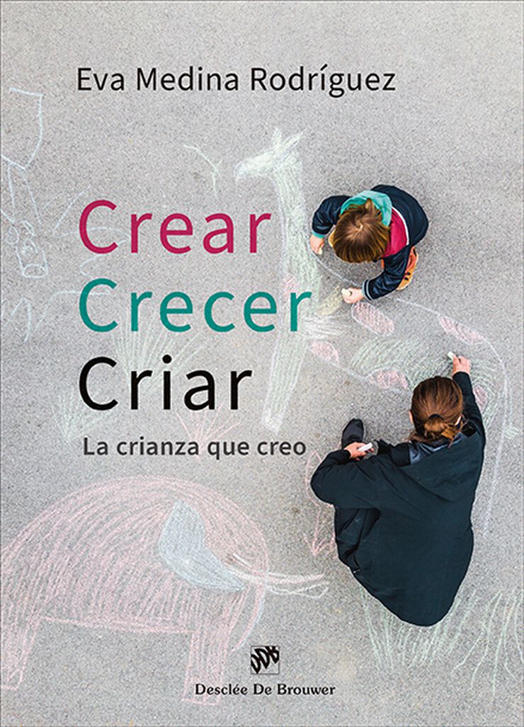 Crear, crecer, criar. La crianza que creo