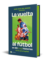 La vuelta al futbol en 80 (+20) historias. Edición especial con cantos tintados La vuelta al futbol en 80 (+20) historias. Edición especial con cantos tintados