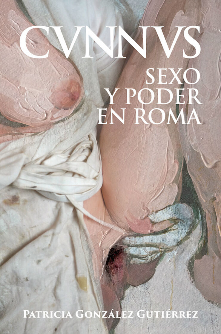 Cunnus. Sexo y poder en Roma [Cvnnvs]