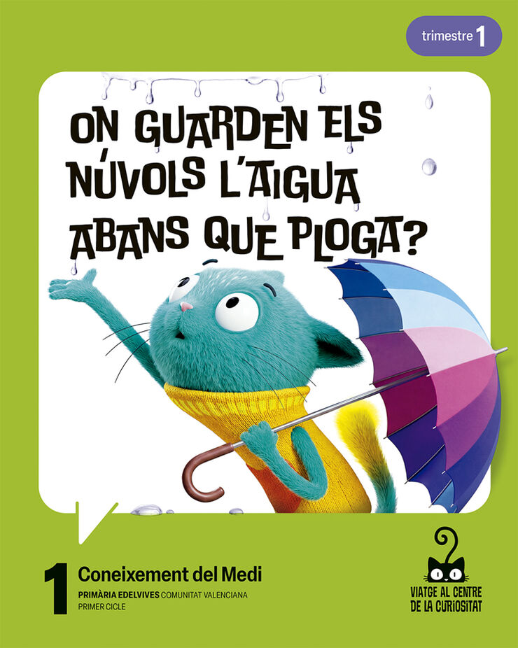 Projecte: Viatge al centre de la curiositat. Coneixement del Medi 1. Trimestres