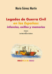 Legados de Guerra Civil en las Españas: infancias, exilios y memorias Legados de Guerra Civil en las Españas: infancias, exilios y memorias