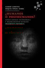 ¿Humanos o posthumanos? ¿Humanos o posthumanos?