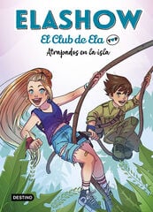 Elashow. El club de Ela Top 3. Atrapados en la isla Elashow. El club de Ela Top 3. Atrapados en la isla