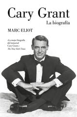 Cary Grant. La biografía Cary Grant. La biografía