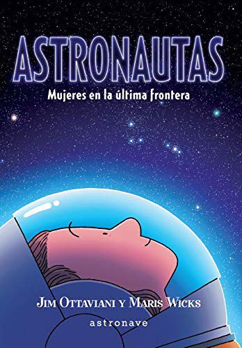 Astronautas. Mujeres en la &uacute;ltima frontera