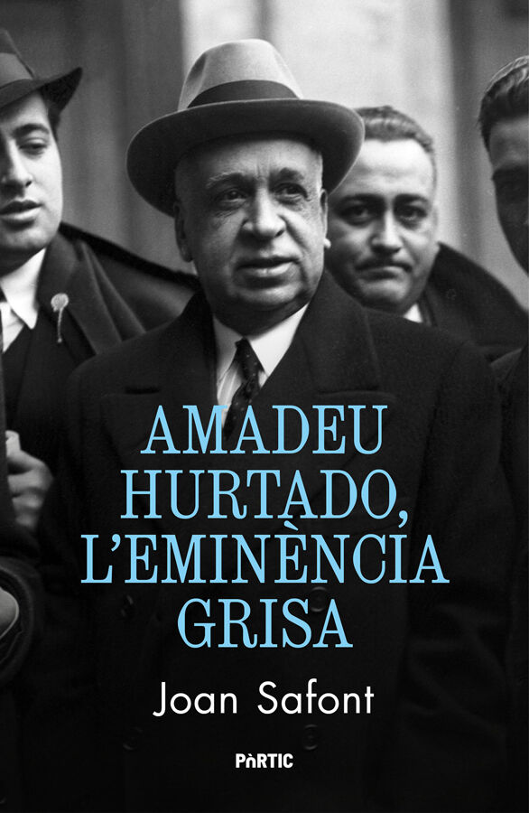 Amadeu Hurtado, l'emin&egrave;ncia grisa