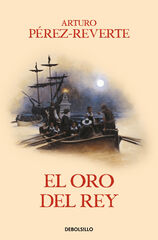El oro del rey (Las aventuras del capitán Alatriste 4) El oro del rey (Las aventuras del capitán Alatriste 4)