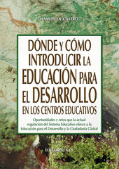 Dónde y cómo introducir la Educación para el Desarrollo en los centros educativos Dónde y cómo introducir la Educación para el Desarrollo en los centros educativos