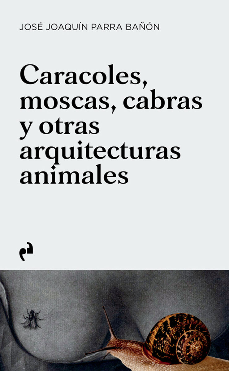 Caracoles, moscas, cabras y otras aquitecturas animales