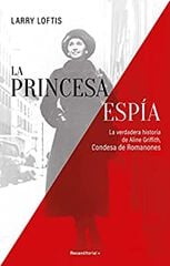 La princesa espía. La verdadera historia La princesa espía. La verdadera historia
