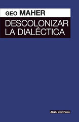 Descolonizar la dialéctica Descolonizar la dialéctica
