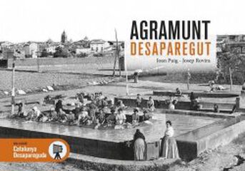 Agramunt desaparegut Agramunt desaparegut