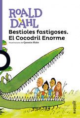 Bestioles fastigoses. El Cocodril Enorme Bestioles fastigoses. El Cocodril Enorme
