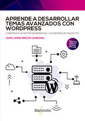 Aprende a desarrollar temas avanzados con WordPress Aprende a desarrollar temas avanzados con WordPress