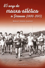 85 anys de marxa atlètica a Terrassa (1930-2015) 85 anys de marxa atlètica a Terrassa (1930-2015)