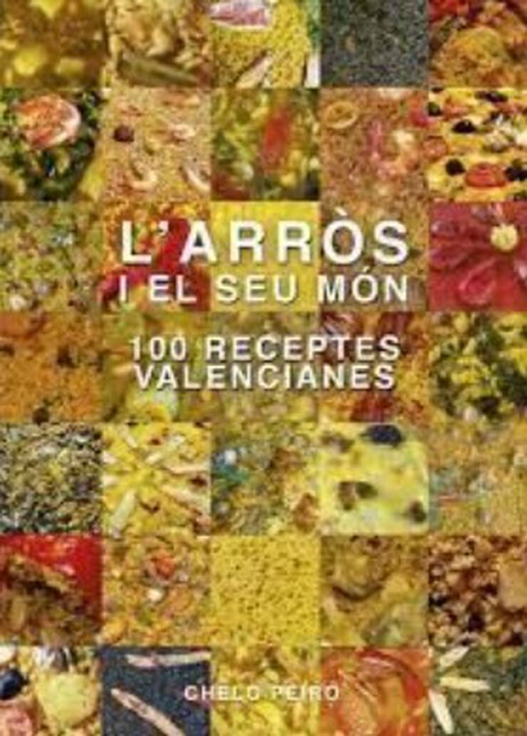 L'arròs i el seu món. 100 receptes valencianes