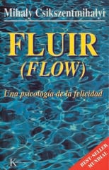 Fluir (Flow): Una psicología de la felicidad Fluir (Flow): Una psicología de la felicidad