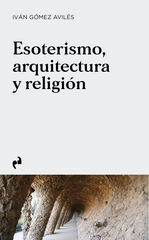Esoterismo, arquitectura y religión Esoterismo, arquitectura y religión