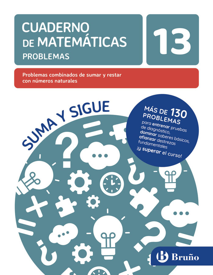 Cuaderno de matem&aacute;ticas problemas 13. Problemas combinados de sumar y restar con n&uacute;meros naturales