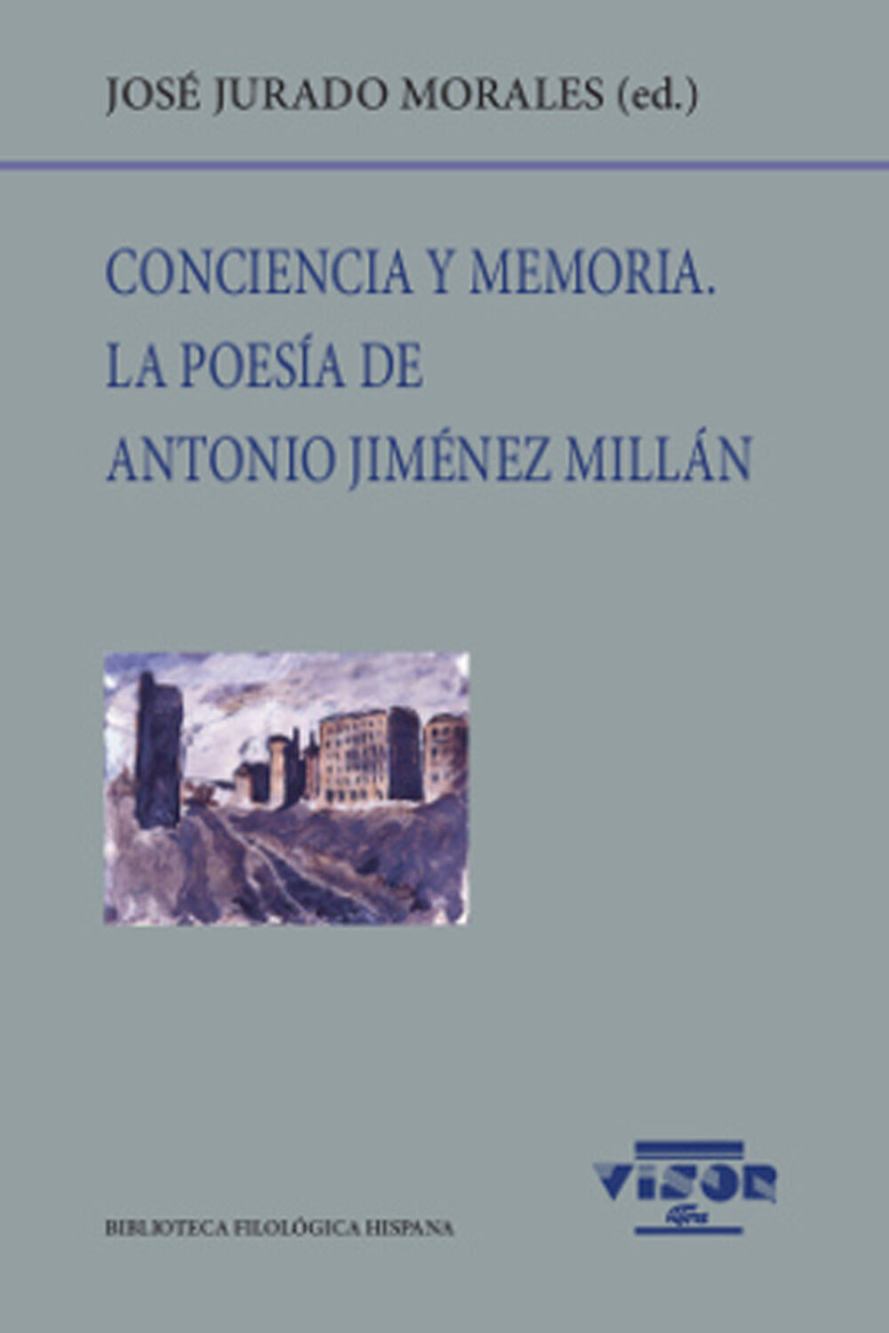Conciencia y memoria. La poes&iacute;a de Antonio Jim&eacute;nez Mill&aacute;n