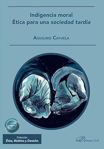 Indigencia moral. &Eacute;tica para una sociedad tard&iacute;a