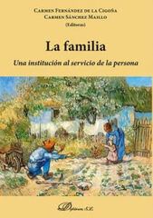 La familia: una institución al servicio de la persona La familia: una institución al servicio de la persona