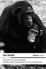 A través de una ventana: Treinta años estudiando a los chimpancés A través de una ventana: Treinta años estudiando a los chimpancés