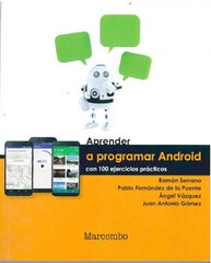Aprender a Programar Android con 100 ejercicios prácticos Aprender a Programar Android con 100 ejercicios prácticos