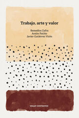 Trabajo, arte y valor Trabajo, arte y valor