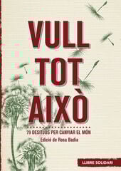 Vull tot això. 79 desitjos per canviar el món Vull tot això. 79 desitjos per canviar el món