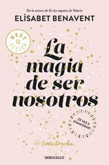 La magia de ser nosotros La magia de ser nosotros