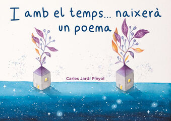 I amb el temps... naixerà un poema I amb el temps... naixerà un poema