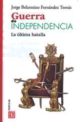 Guerra de independencia - La última batalla Guerra de independencia - La última batalla