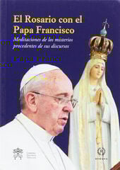 El Rosario con el Papa Francisco El Rosario con el Papa Francisco