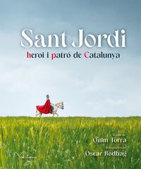 Sant Jordi, heroi i patr&oacute; de Catalunya