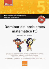 Dominar els Problemes Matemàtics 5è Primària Dominar els Problemes Matemàtics 5è Primària