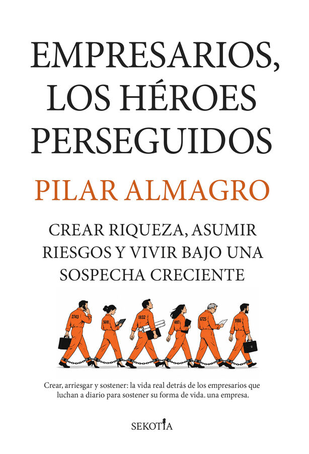Empresarios, los h&eacute;roes perseguidos