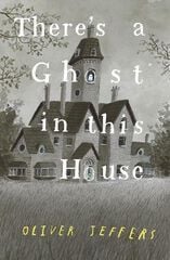 There's a ghost in this house There's a ghost in this house