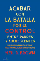 Acabar con la batalla por el control entre padres y adolescentes Acabar con la batalla por el control entre padres y adolescentes