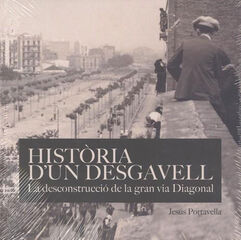 Història d´un desgavell. La desconstrucció de la gran via Diagonal
