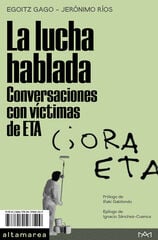 La lucha hablada. Conversaciones con víctimas de ETA La lucha hablada. Conversaciones con víctimas de ETA