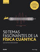 GB. 50 temas fascinantes de la física cuántica GB. 50 temas fascinantes de la física cuántica