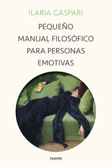Pequeño manual filosófico para personas emotivas Pequeño manual filosófico para personas emotivas