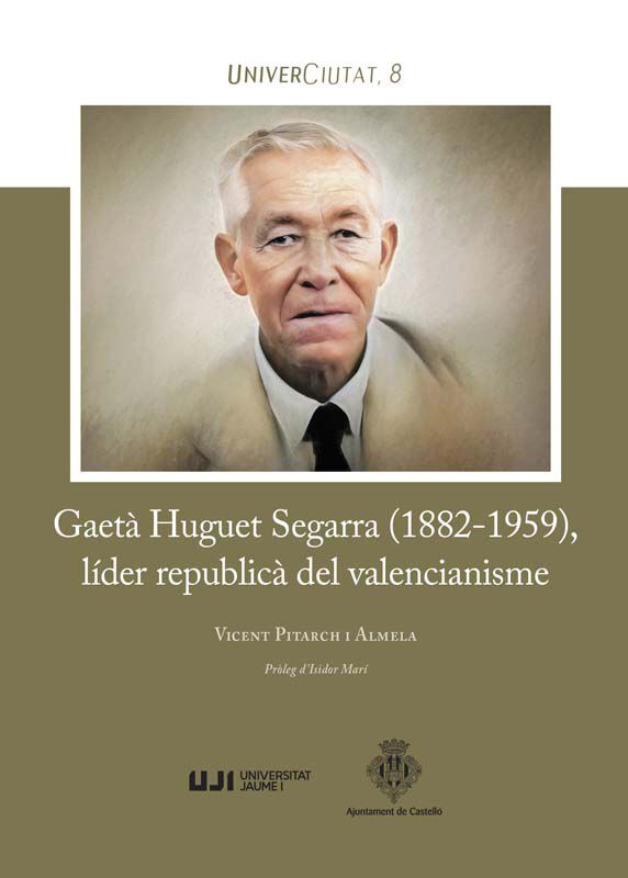 Gaet&agrave; Huguet Segarra (1882-1959), l&iacute;der republic&agrave; del valencianisme