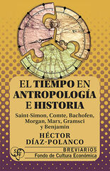 El tiempo en antropología e historia. Saint-Simon, Comte, Bachofen, Morgan, Marx, Gramsci y Benjamin