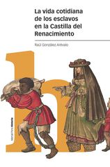 La vida cotidiana de los esclavos en la Castilla del Renacimiento La vida cotidiana de los esclavos en la Castilla del Renacimiento
